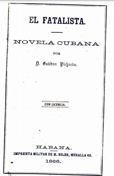 Esteban Pichardo y Tapia. Novela El fatalista 1866